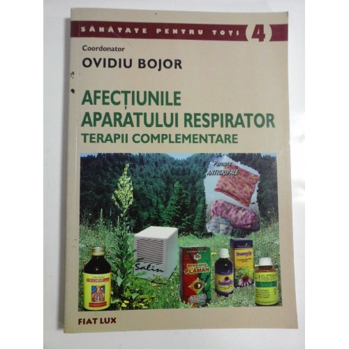 AFECTIUNILE APARATULUI RESPIRATOR * TERAPII COMPLEMENTARE - coordonator Ovidiu BOJOR AFECTIUNILE APARATULUI RESPIRATOR * TERAPII COMPLEMENTARE - coordonator Ovidiu BOJOR